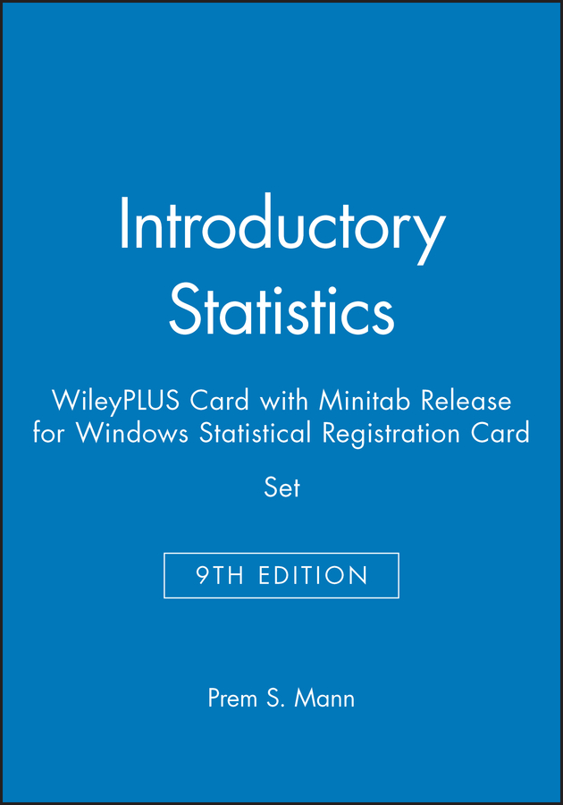 Introductory Statistics, 9e WileyPLUS Card with Minitab Release for Windows Statistical Registration Card Set