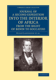 Journal of a Second Expedition into the Interior of Africa from the Bight of Benin to Soccatoo: To Which Is Added, the Journal of Richard Lander from Kano to the Sea-Coast(Cambridge Library Collection - African Studies)