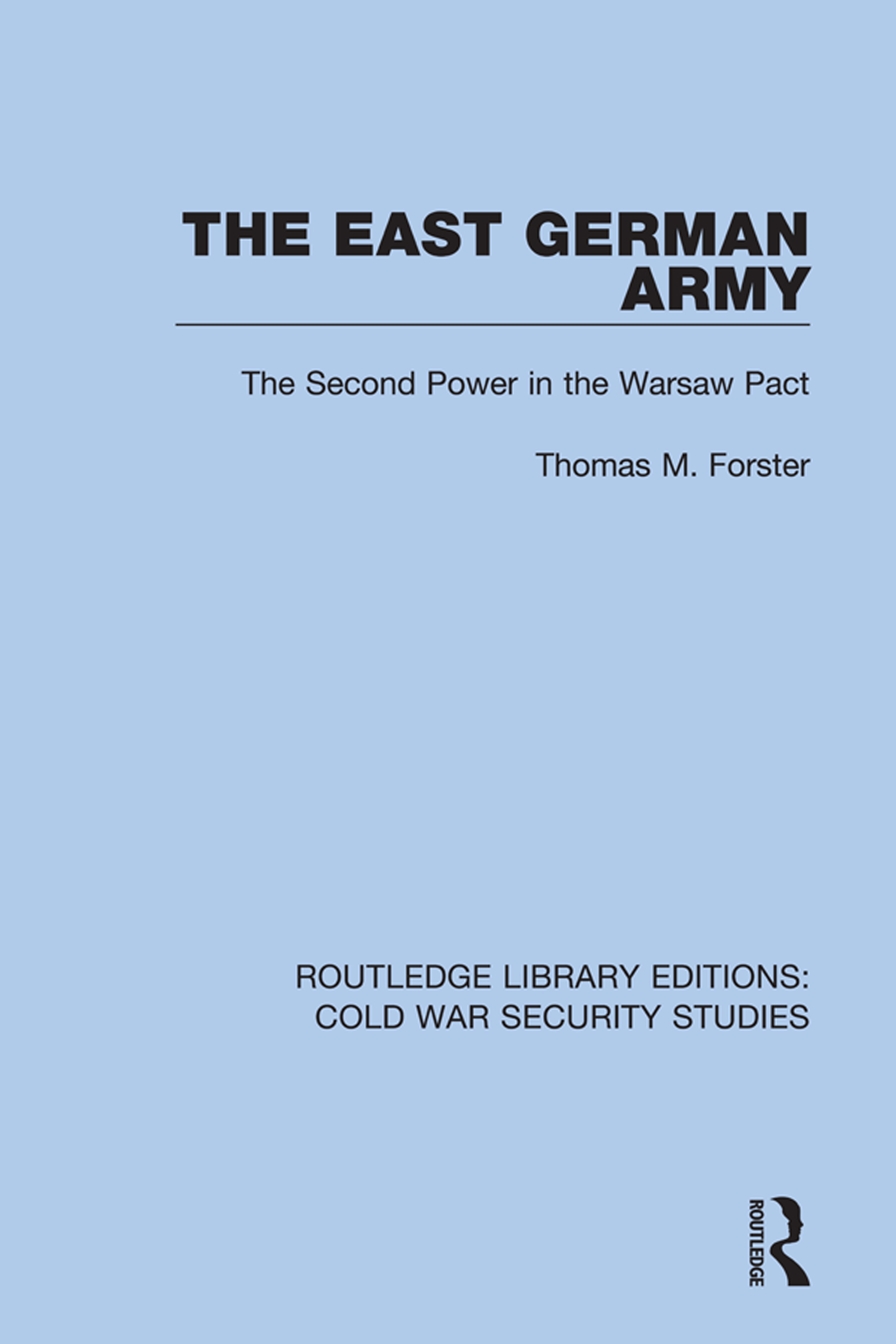 The East German Army: The Second Power in the Warsaw Pact(Routledge Library Editions: Cold War Security Studies)