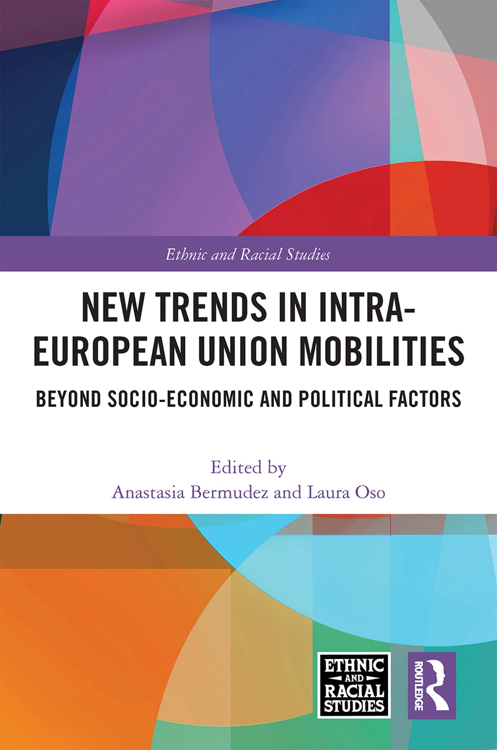 New Trends in Intra-European Union Mobilities: Beyond Socio-Economic and Political Factors(Ethnic and Racial Studies)