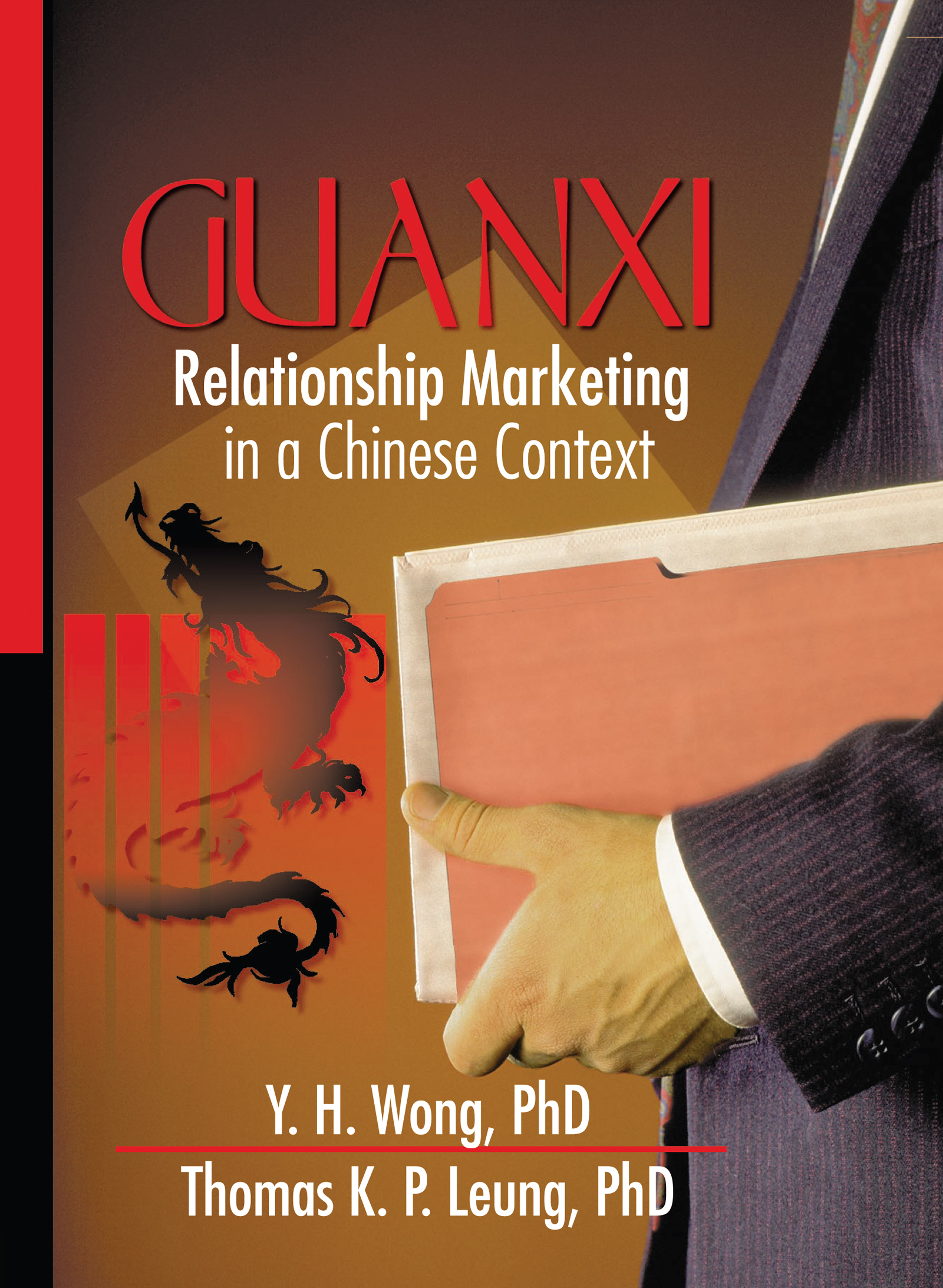 Guanxi: Relationship Marketing in a Chinese Context(English)