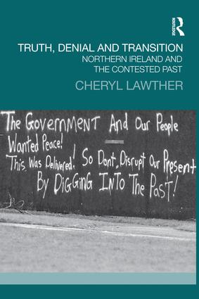 Truth, Denial and Transition: Northern Ireland and the Contested Past(Transitional Justice)