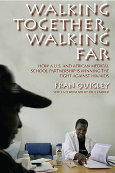 Walking Together, Walking Far: How a U.S. and African Medical School Partnership Is Winning the Fight Against HIV/AIDS(English)