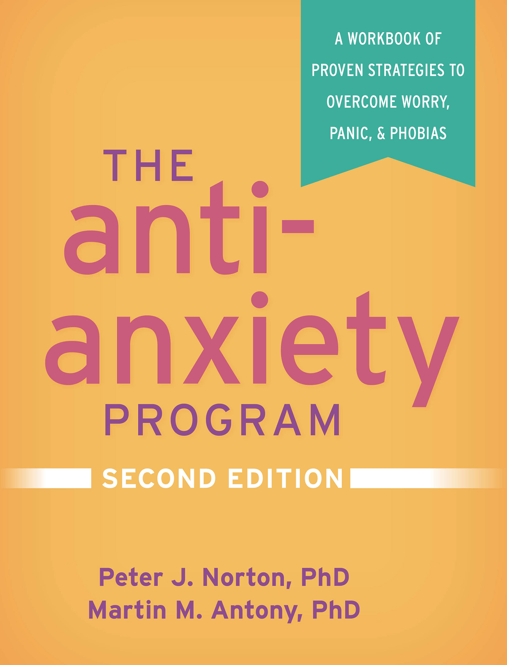 The Anti-Anxiety Program, Second Edition: A Workbook of Proven Strategies to Overcome Worry, Panic, and Phobias(The Guilford Self-Help Workbook Series)