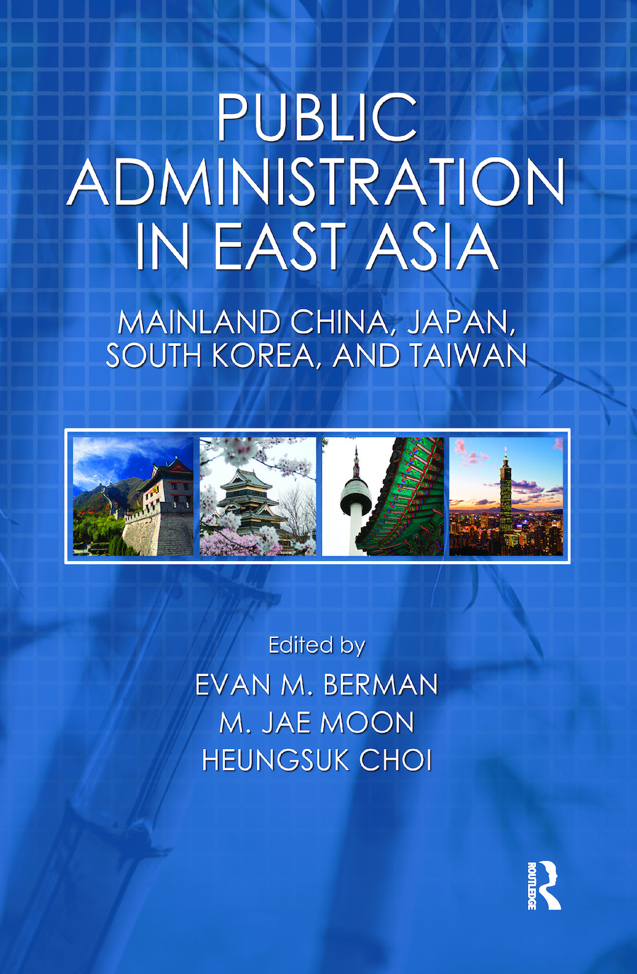 Public Administration in East Asia: Mainland China, Japan, South Korea, Taiwan(Public Administration and Public Policy)