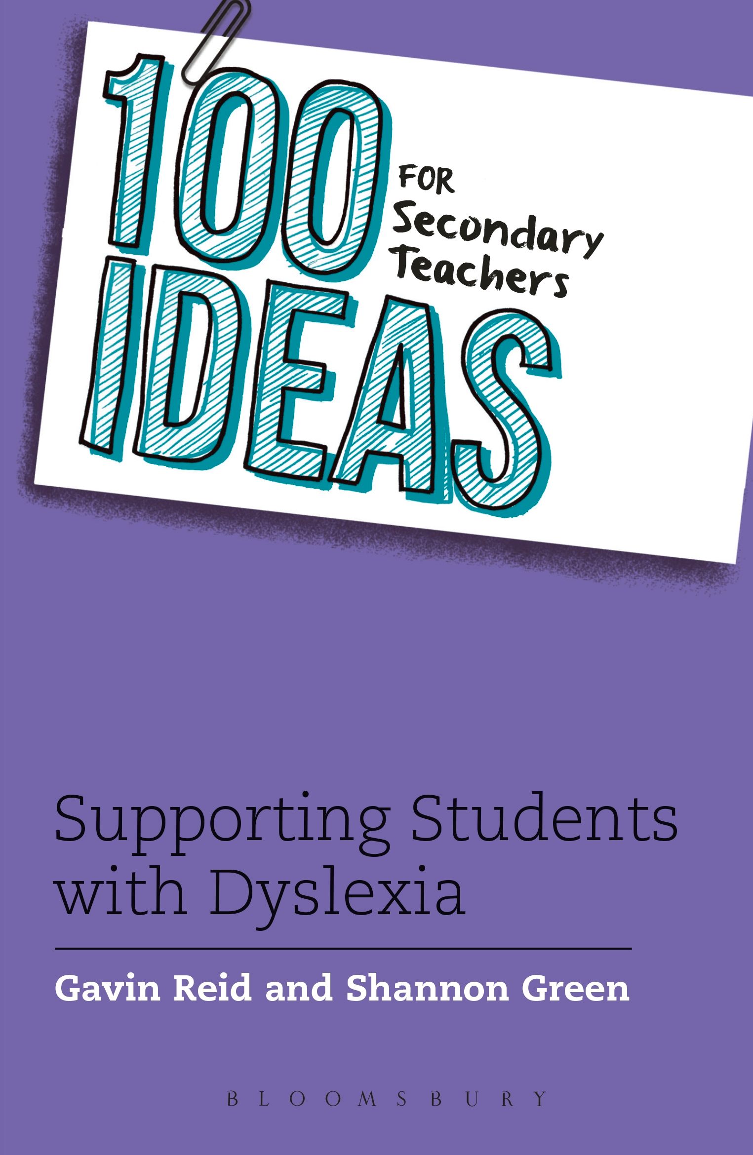 100 Ideas for Secondary Teachers: Supporting Students with Dyslexia: (100 Ideas for Teachers)