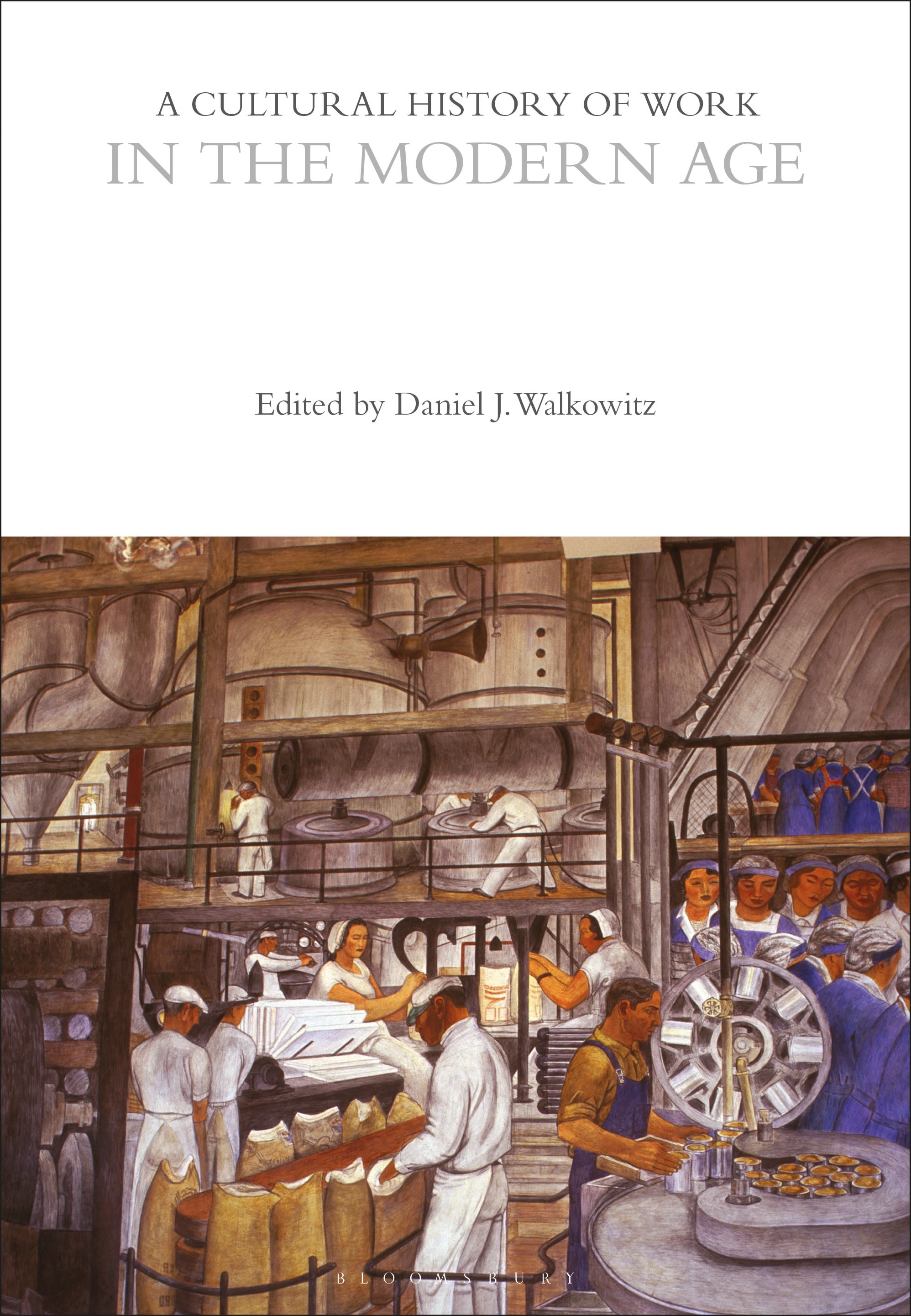 A Cultural History of Work in the Modern Age: (The Cultural Histories Series)