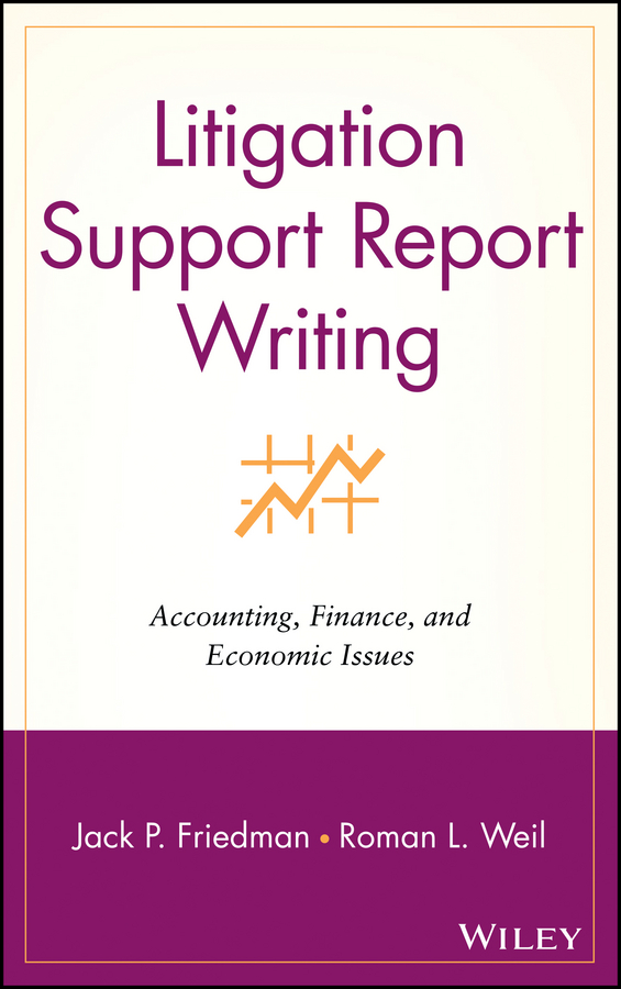 Litigation Support Report Writing: Accounting, Finance, and Economic Issues(English)