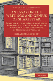 An Essay on the Writings and Genius of Shakespear: Compared with the Greek and French Dramatic Poets: With Some Remarks upon the Misrepresentations of Monsieur de Voltaire(Cambridge Library Collection - Shakespeare and Renaissance Drama)
