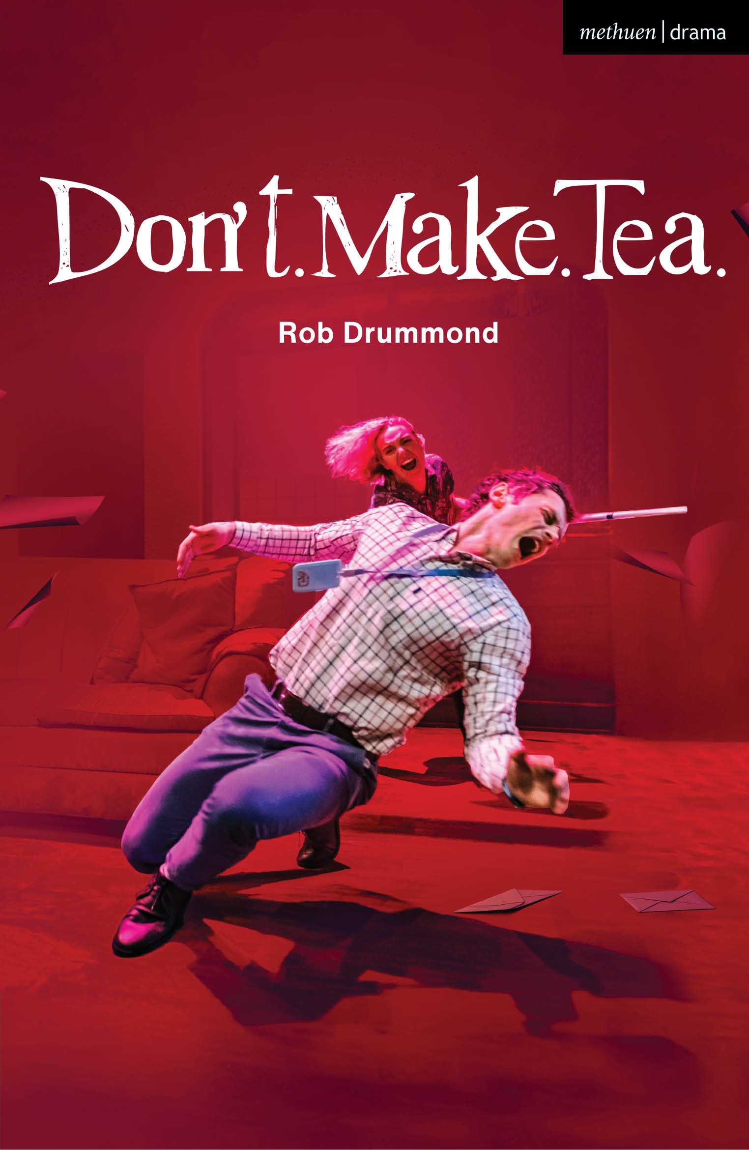 Don't. Make. Tea.: (Modern Plays)