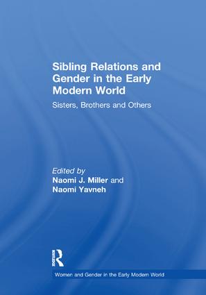 Sibling Relations and Gender in the Early Modern World: Sisters, Brothers and Others(Women and Gender in the Early Modern World)