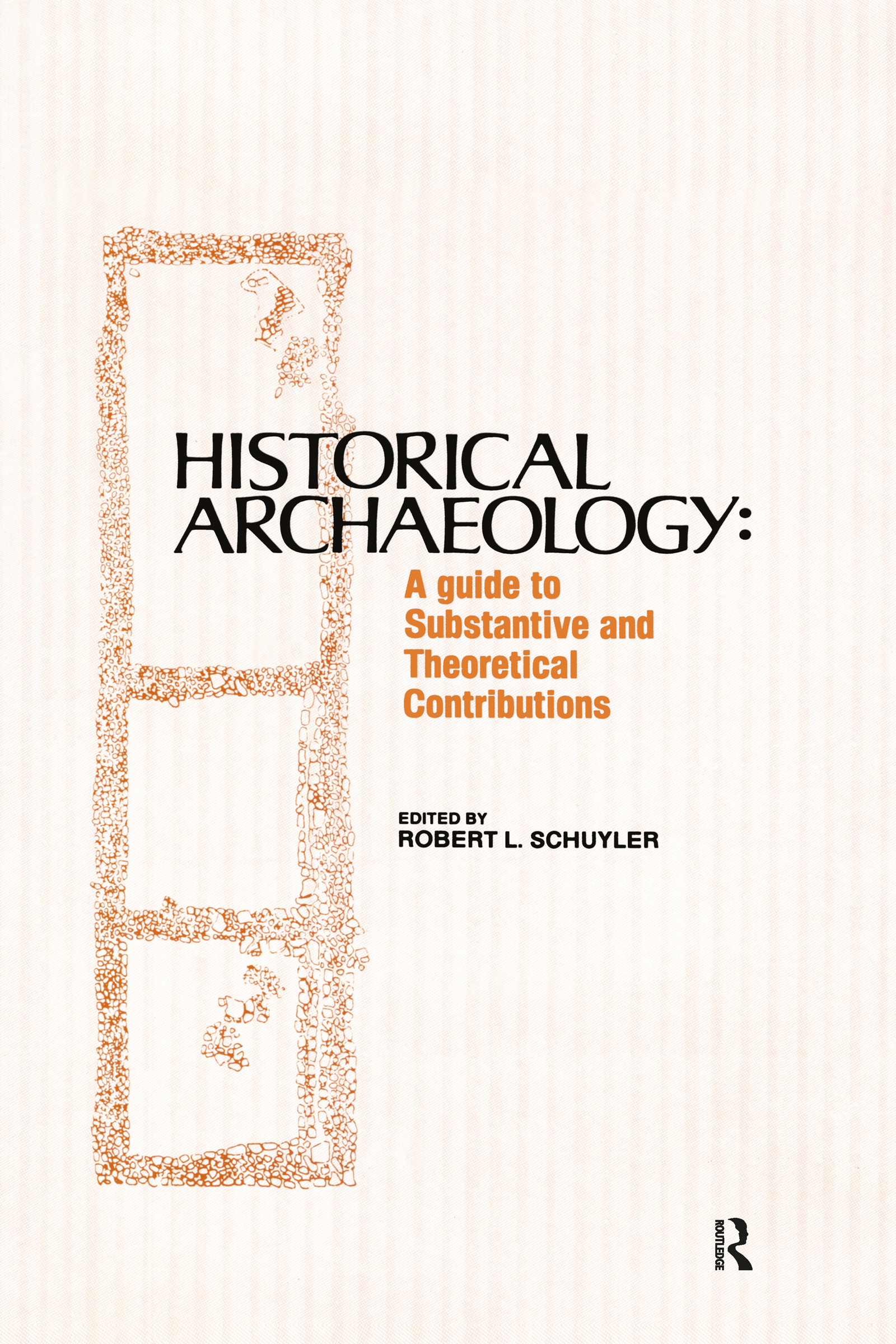 Historical Archaeology: A Guide to Substantive and Theoretical Contributions(English)