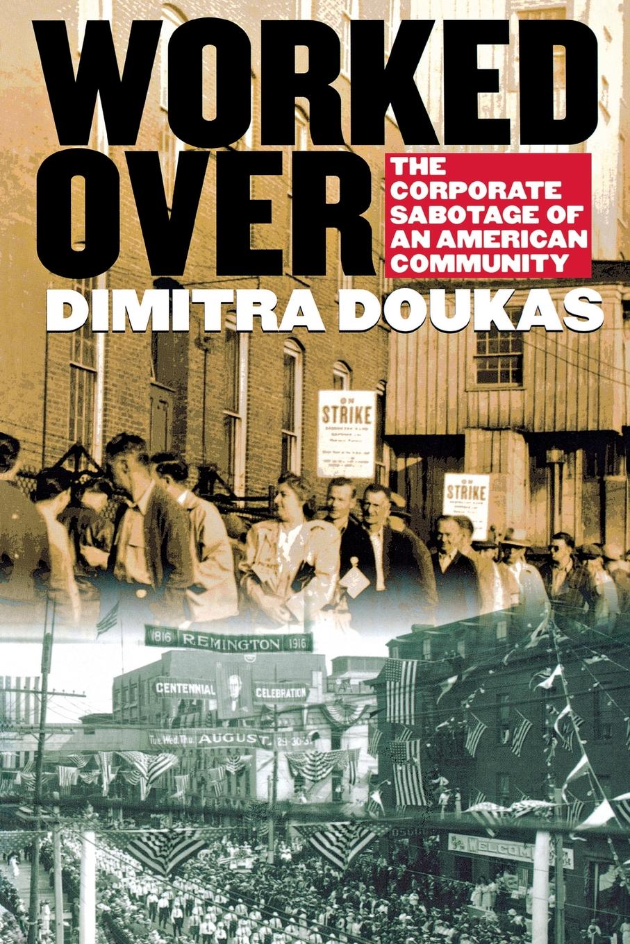 Worked Over: The Corporate Sabotage of an American Community(English)