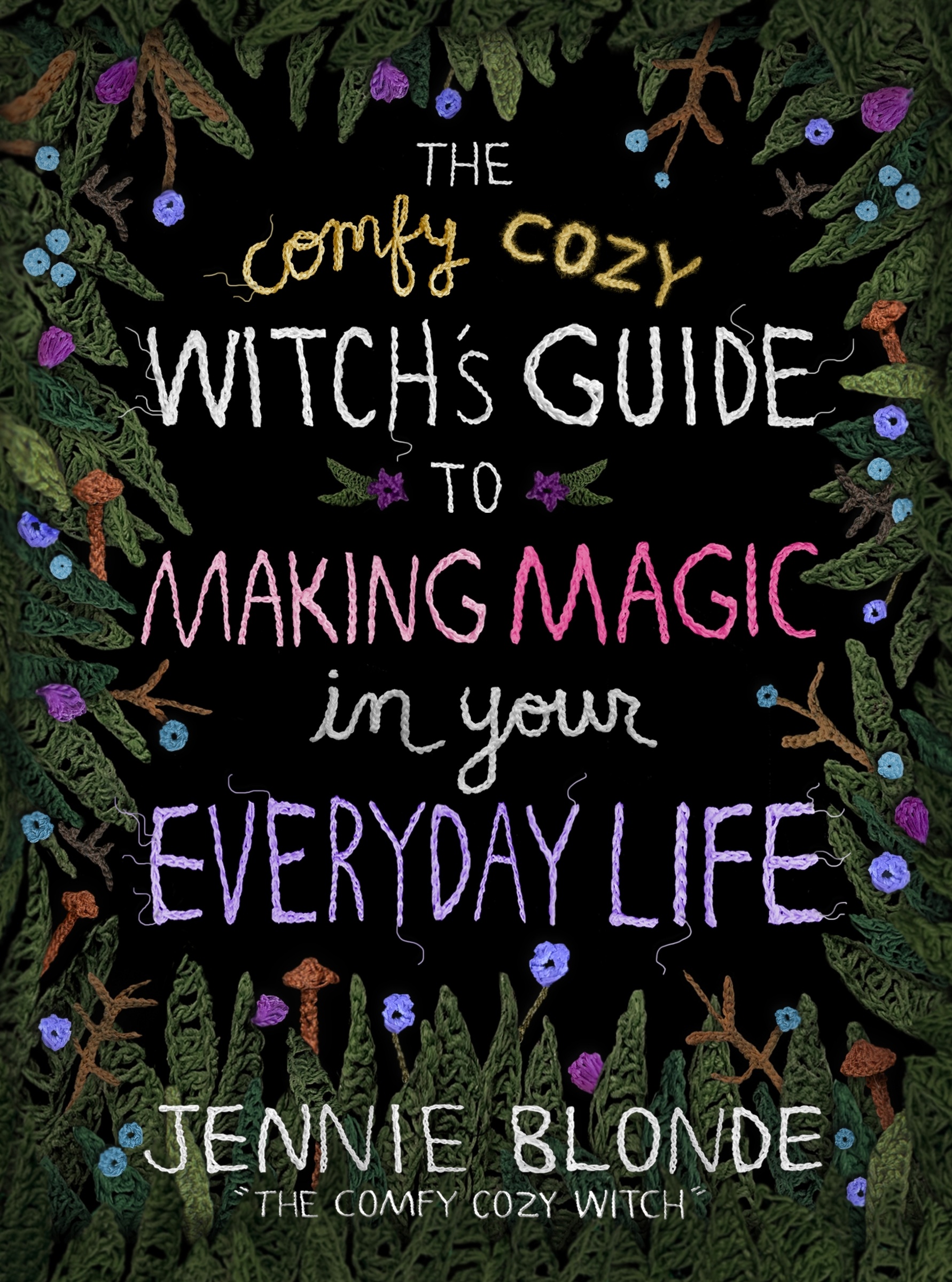 The Comfy Cozy Witch’s Guide to Making Magic in Your Everyday Life