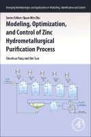 Modeling, Optimization, and Control of Zinc Hydrometallurgical Purification Process: (Emerging Methodologies and Applications in Modelling, Identification and Control)