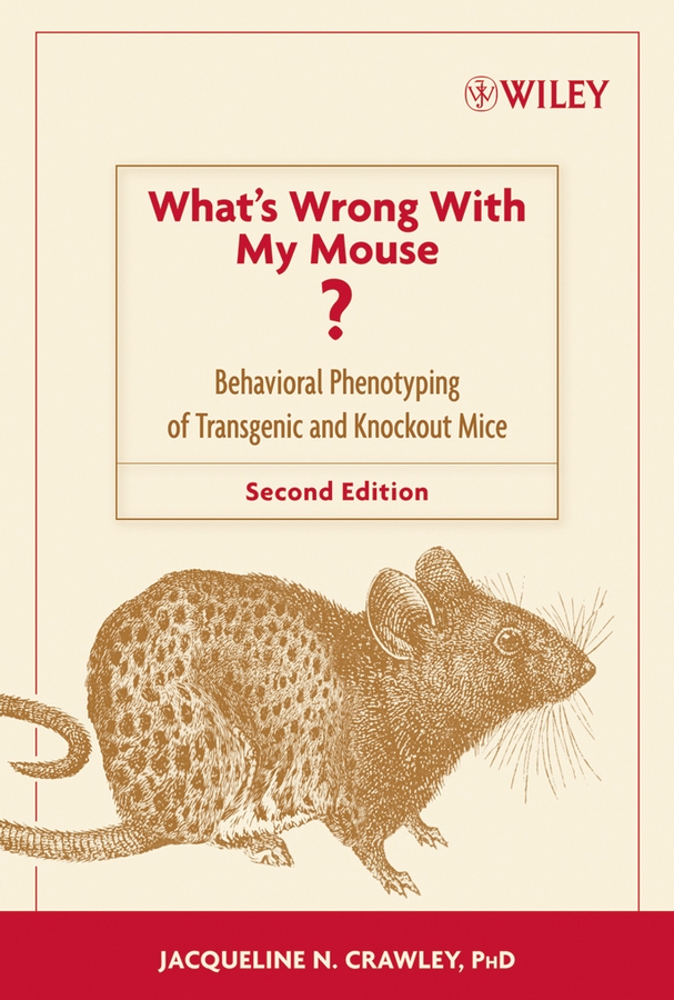 What's Wrong With My Mouse?: Behavioral Phenotyping of Transgenic and Knockout Mice(English)