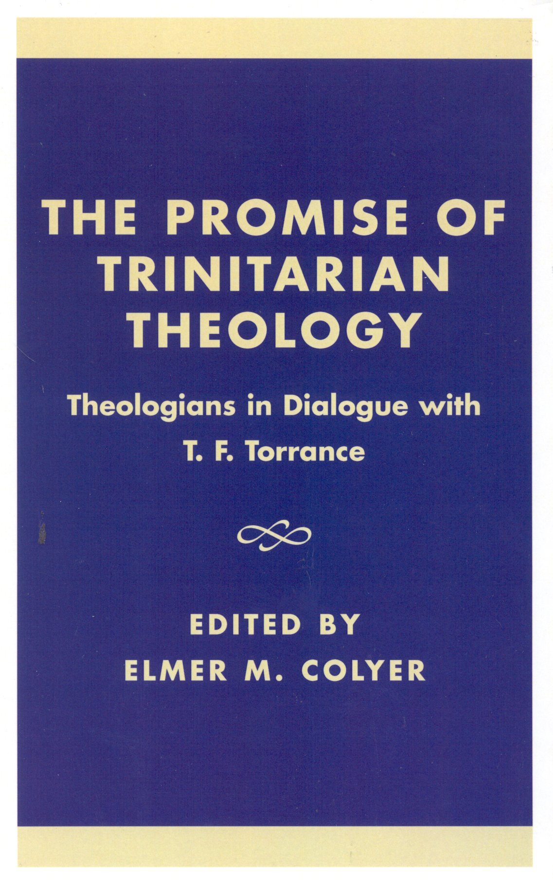 The Promise of Trinitarian Theology: Theologians in Dialogue with T. F. Torrance(English)