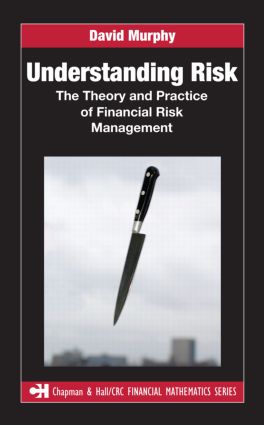 Understanding Risk: The Theory and Practice of Financial Risk Management(Chapman and Hall/CRC Financial Mathematics Series)