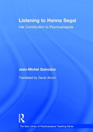 Listening to Hanna Segal: Her Contribution to Psychoanalysis(New Library of Psychoanalysis Teaching Series)