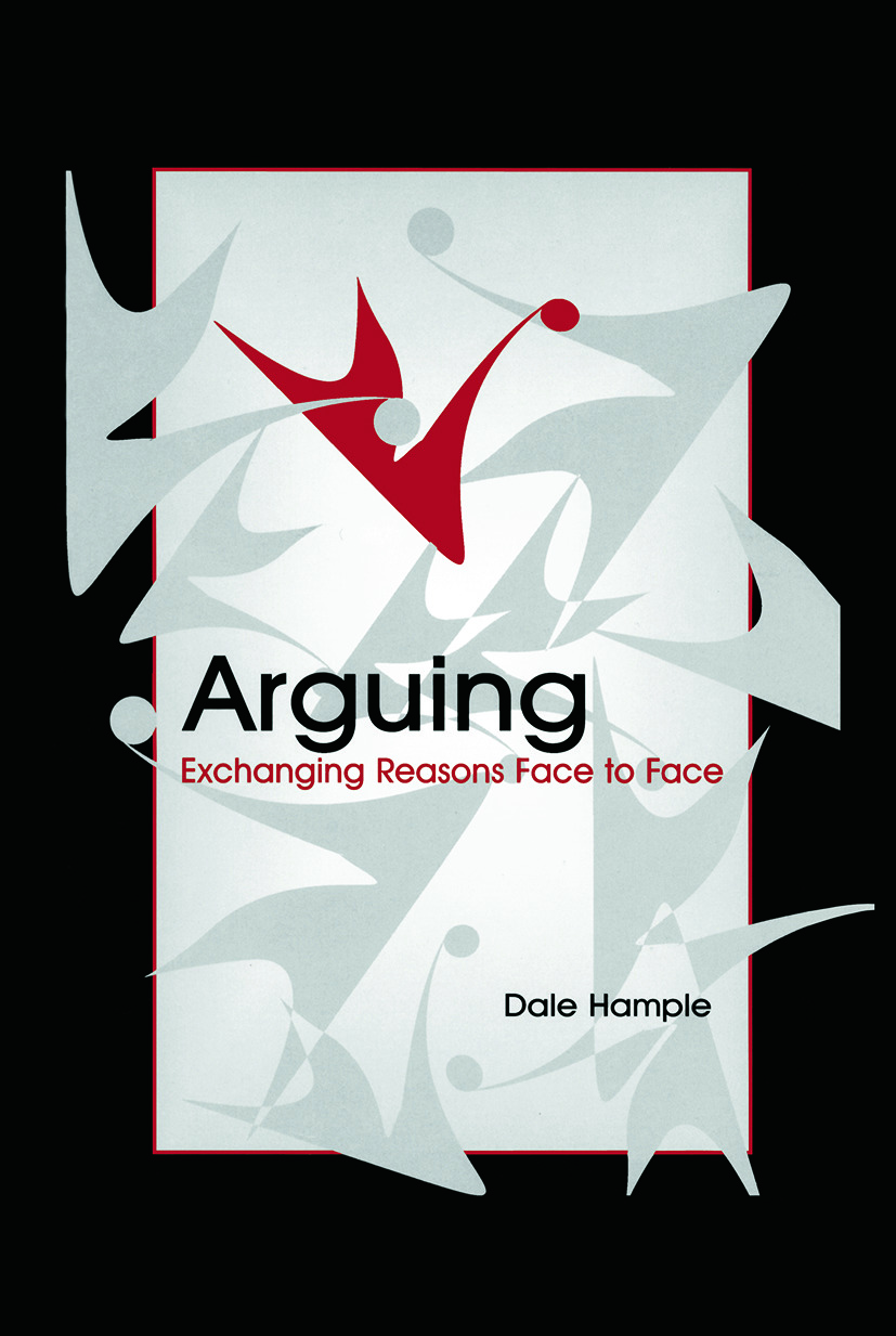 Arguing: Exchanging Reasons Face to Face(Routledge Communication Series)