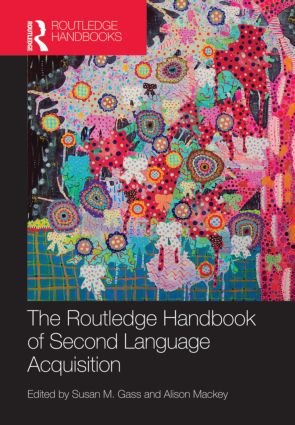 The Routledge Handbook of Second Language Acquisition: (Routledge Handbooks in Applied Linguistics)