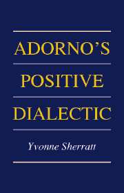 Adorno's Positive Dialectic: (English)