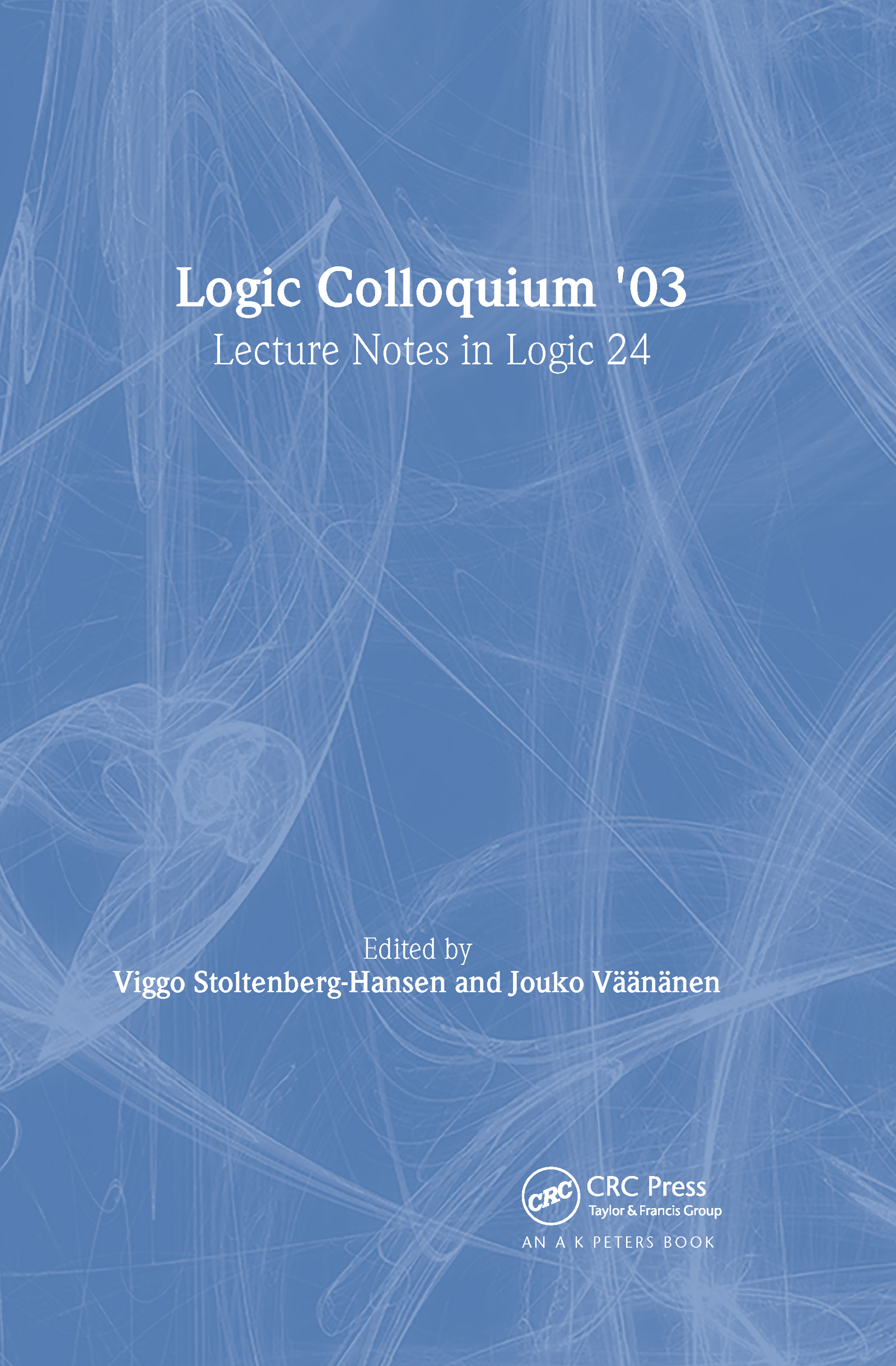 Logic Colloquium '03: Lecture Notes in Logic 24(Lecture Notes in Logic)