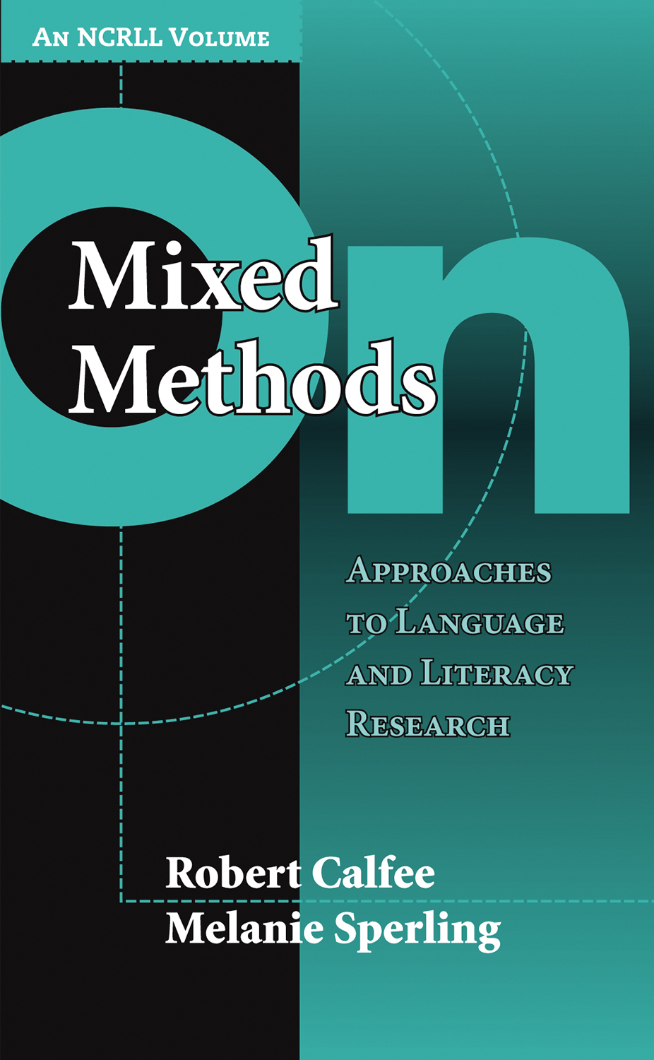 On Mixed Methods: Approaches to Language and Literacy Research (an NCRLL Volume)(NCRLL Collection)