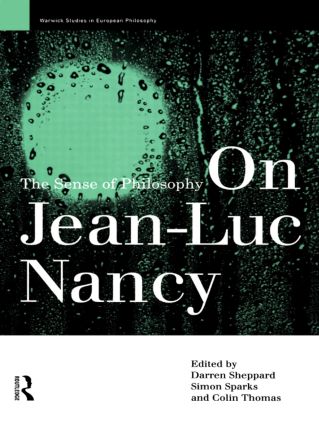 On Jean-Luc Nancy: The Sense of Philosophy(Warwick Studies in European Philosophy)