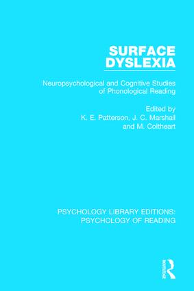 Surface Dyslexia: Neuropsychological and Cognitive Studies of Phonological Reading(Psychology Library Editions: Psychology of Reading)