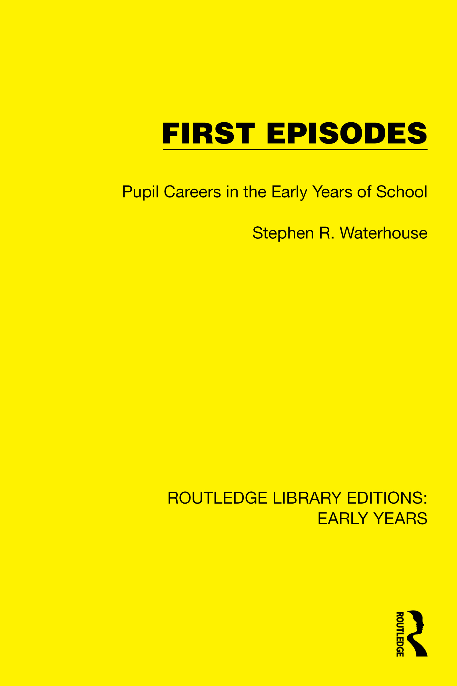 First Episodes: Pupil Careers in the Early Years of School(Routledge Library Editions: Early Years)