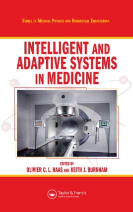 Intelligent and Adaptive Systems in Medicine: (Series in Medical Physics and Biomedical Engineering)