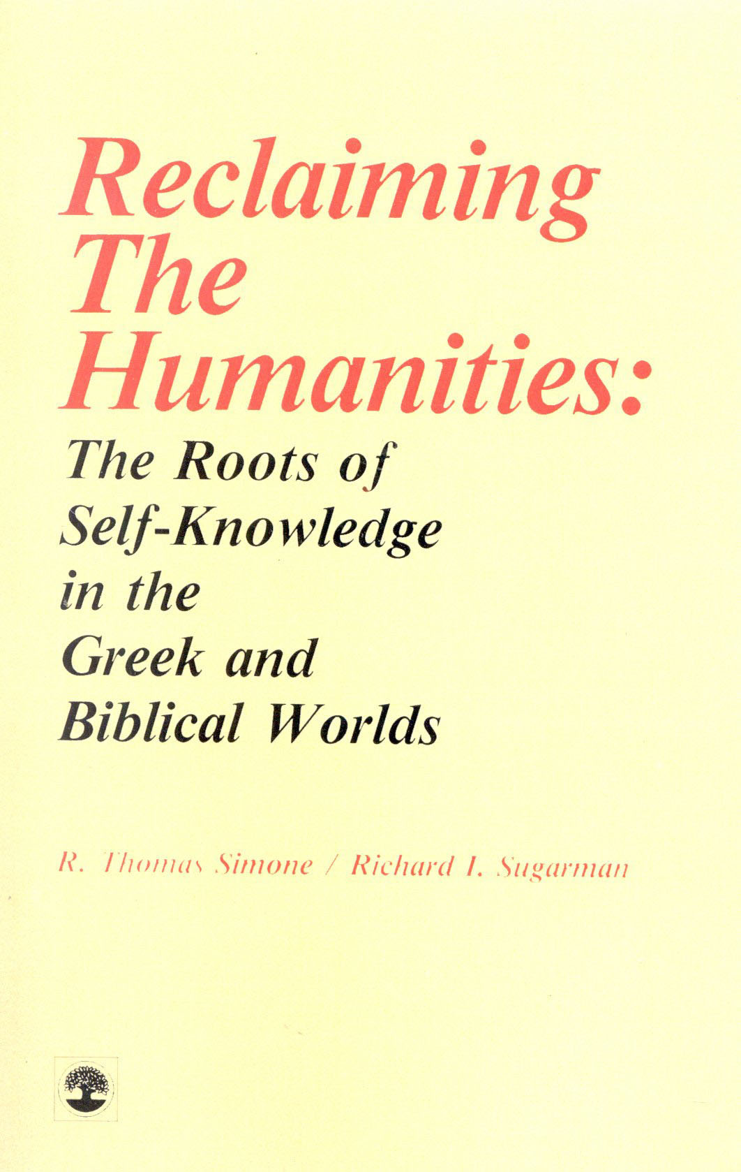 Reclaiming the Humanities: The Roots of Self-Knowledge in the Greek and Biblical Worlds(English)