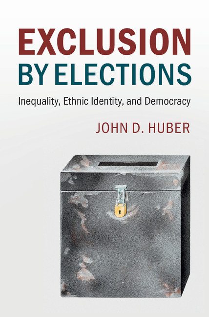 Exclusion by Elections: Inequality, Ethnic Identity, and Democracy(Cambridge Studies in Comparative Politics)