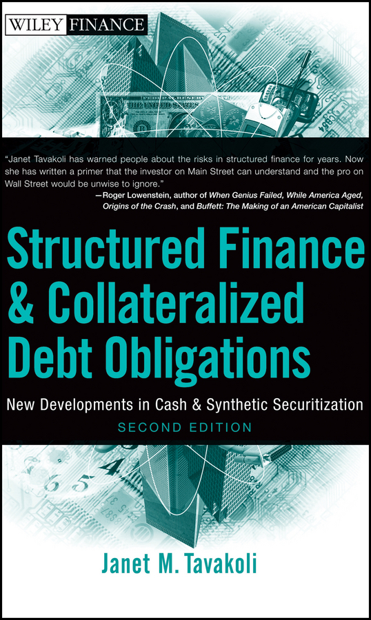 Structured Finance and Collateralized Debt Obligations: New Developments in Cash and Synthetic Securitization(Wiley Finance)