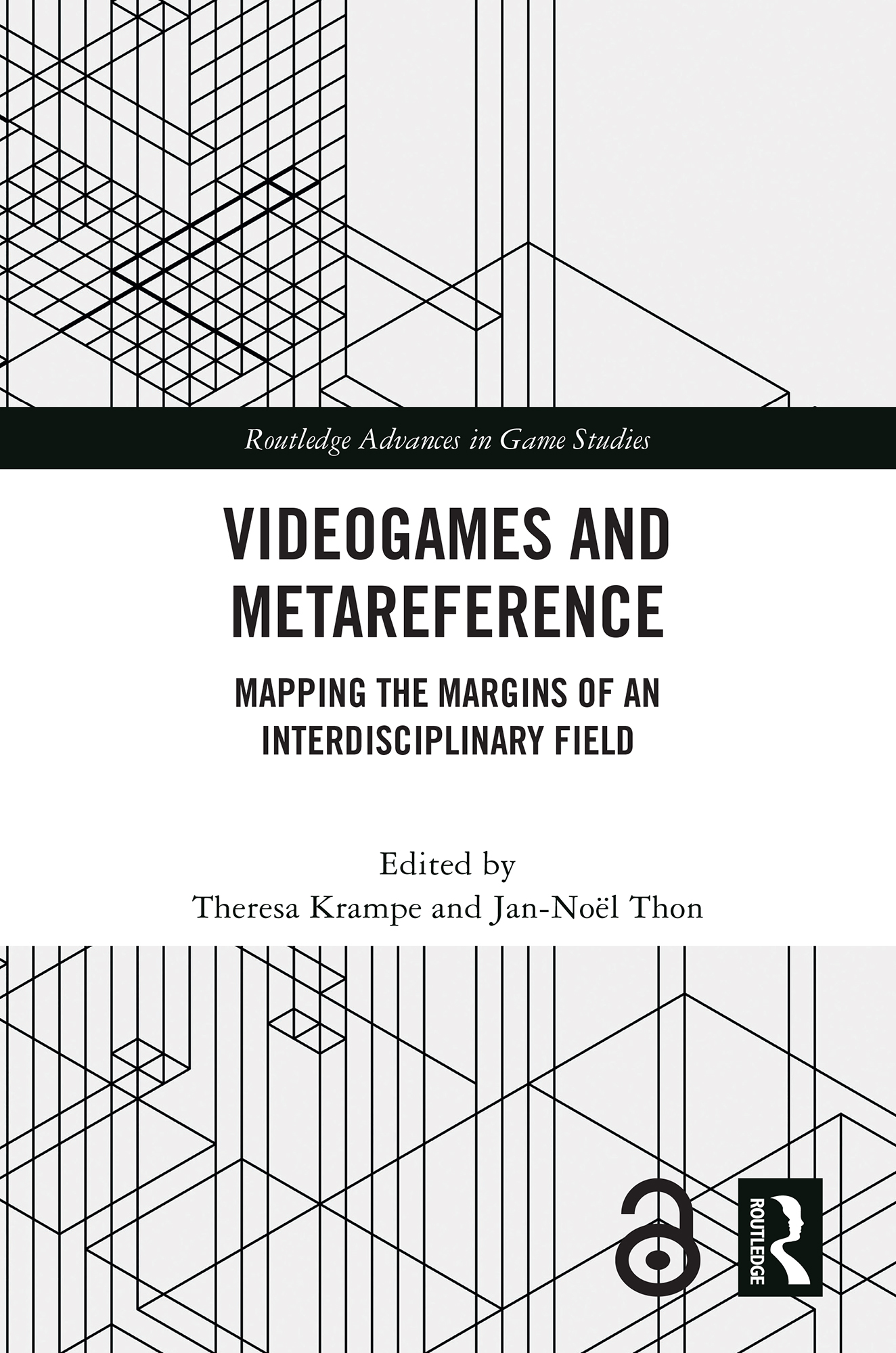 Videogames and Metareference: Mapping the Margins of an Interdisciplinary Field(Routledge Advances in Game Studies)
