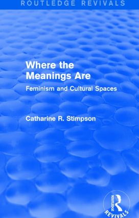 Where the Meanings Are (Routledge Revivals): Feminism and Cultural Spaces(Routledge Revivals)