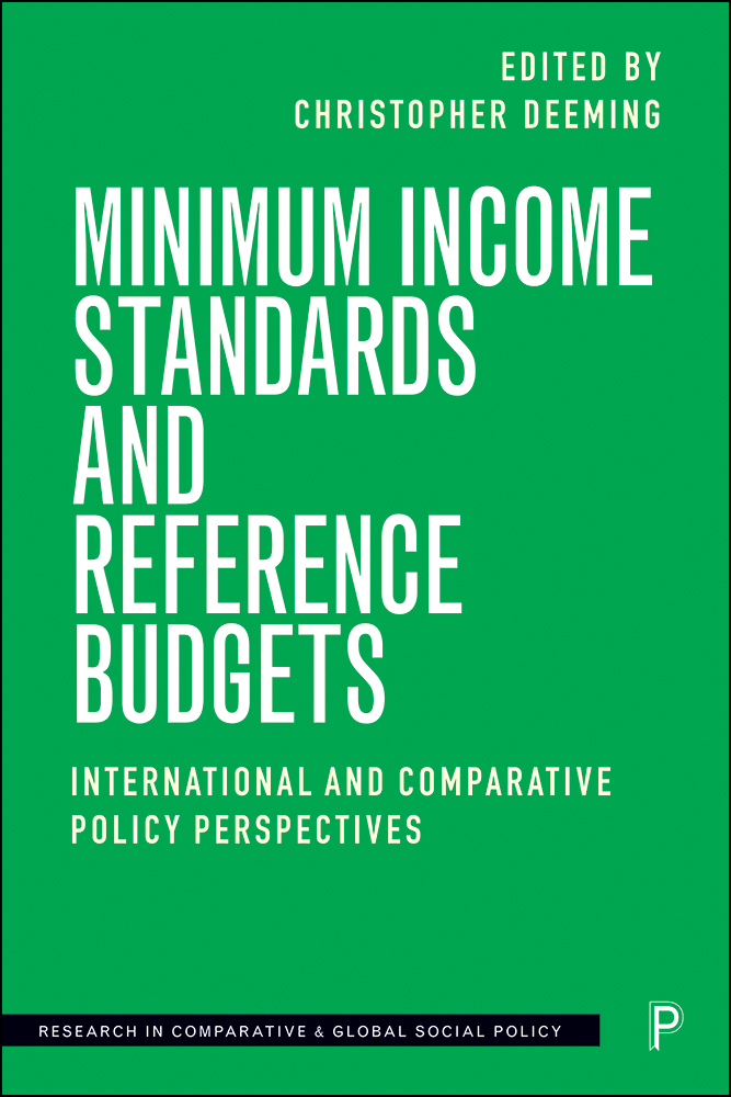 Minimum Income Standards and Reference Budgets: International and Comparative Policy Perspectives(Research in Comparative and Global Social Policy)