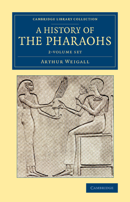 A History of the Pharaohs 2 Volume Set: (Cambridge Library Collection - Egyptology)