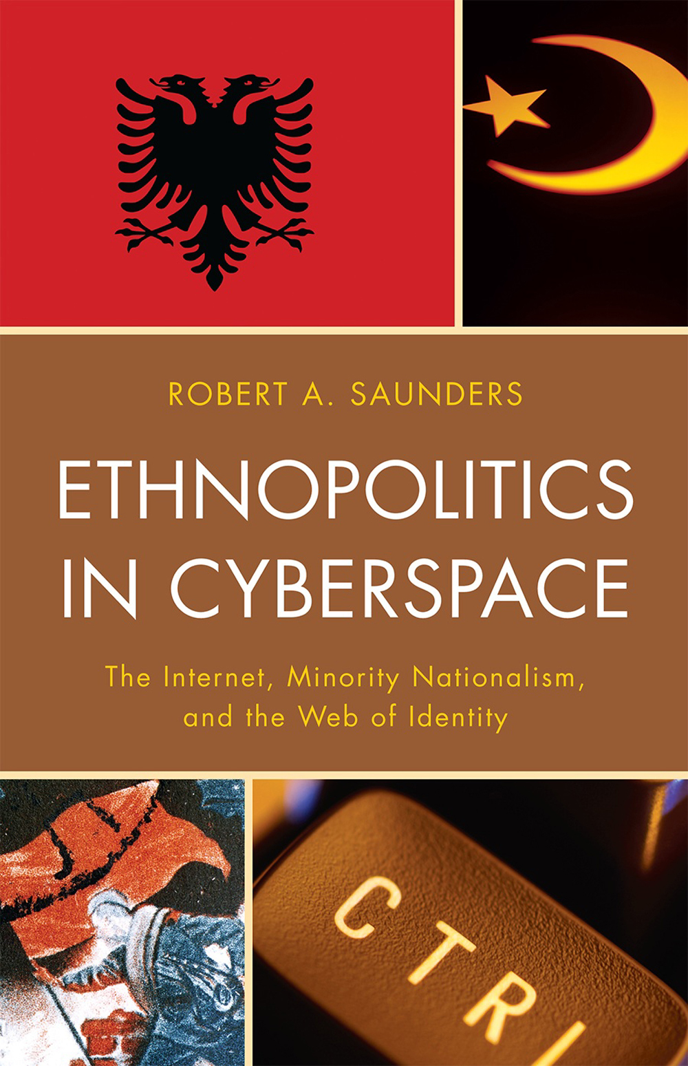 Ethnopolitics in Cyberspace: The Internet, Minority Nationalism, and the Web of Identity(English)