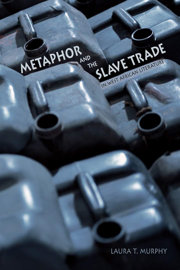Metaphor and the Slave Trade in West African Literature: (Western African Studies)