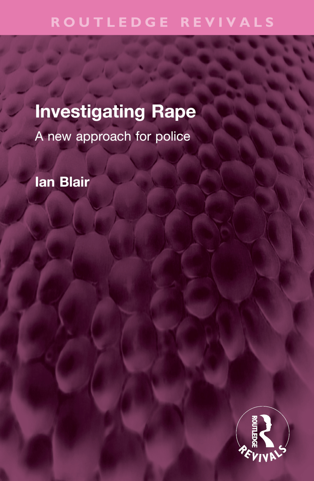 Investigating Rape: A New Approach for Police(Routledge Revivals)