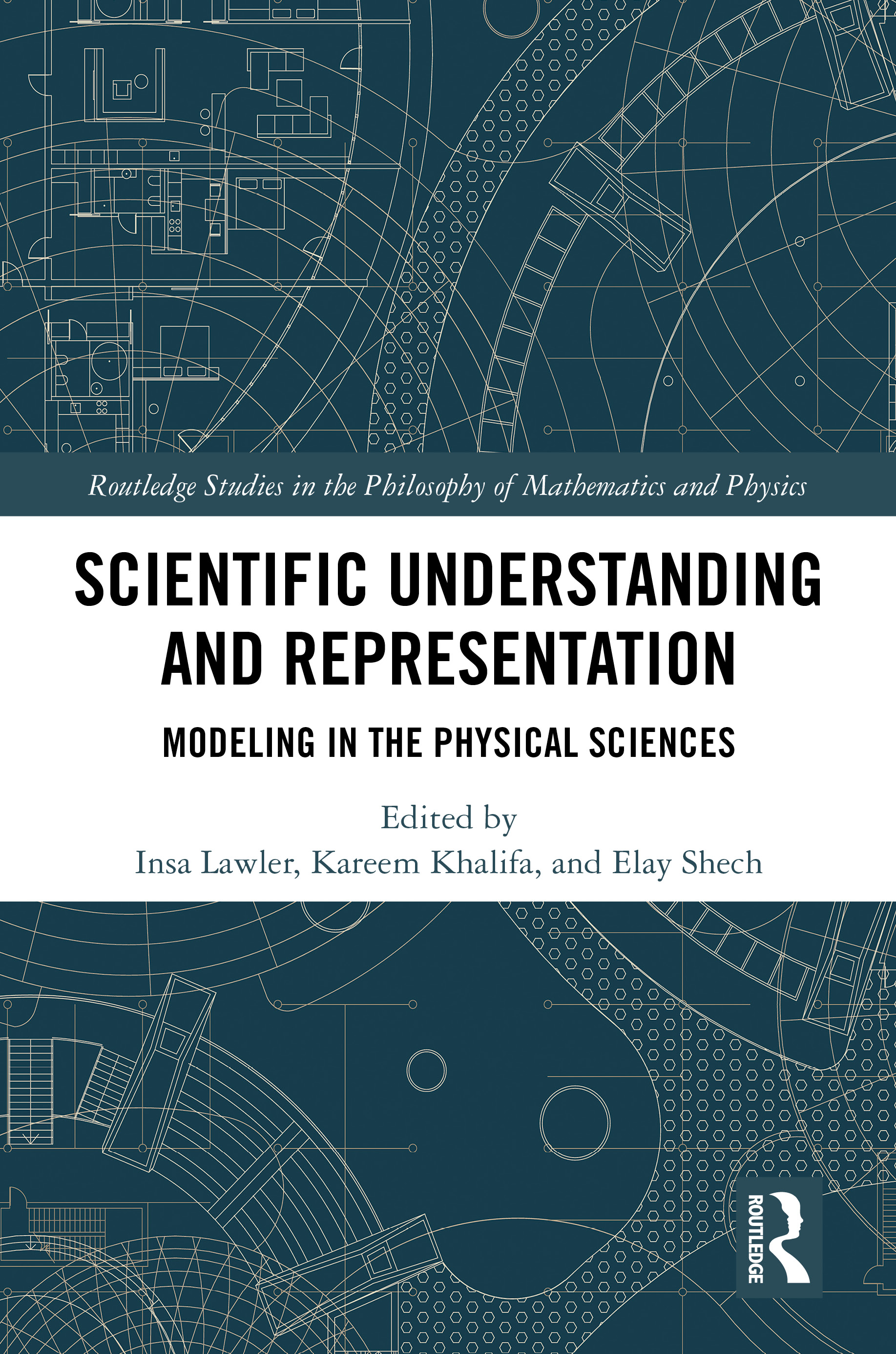 Scientific Understanding and Representation: Modeling in the Physical Sciences(Routledge Studies in the Philosophy of Mathematics and Physics)