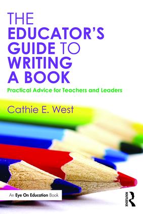The Educator's Guide to Writing a Book: Practical Advice for Teachers and Leaders(English)