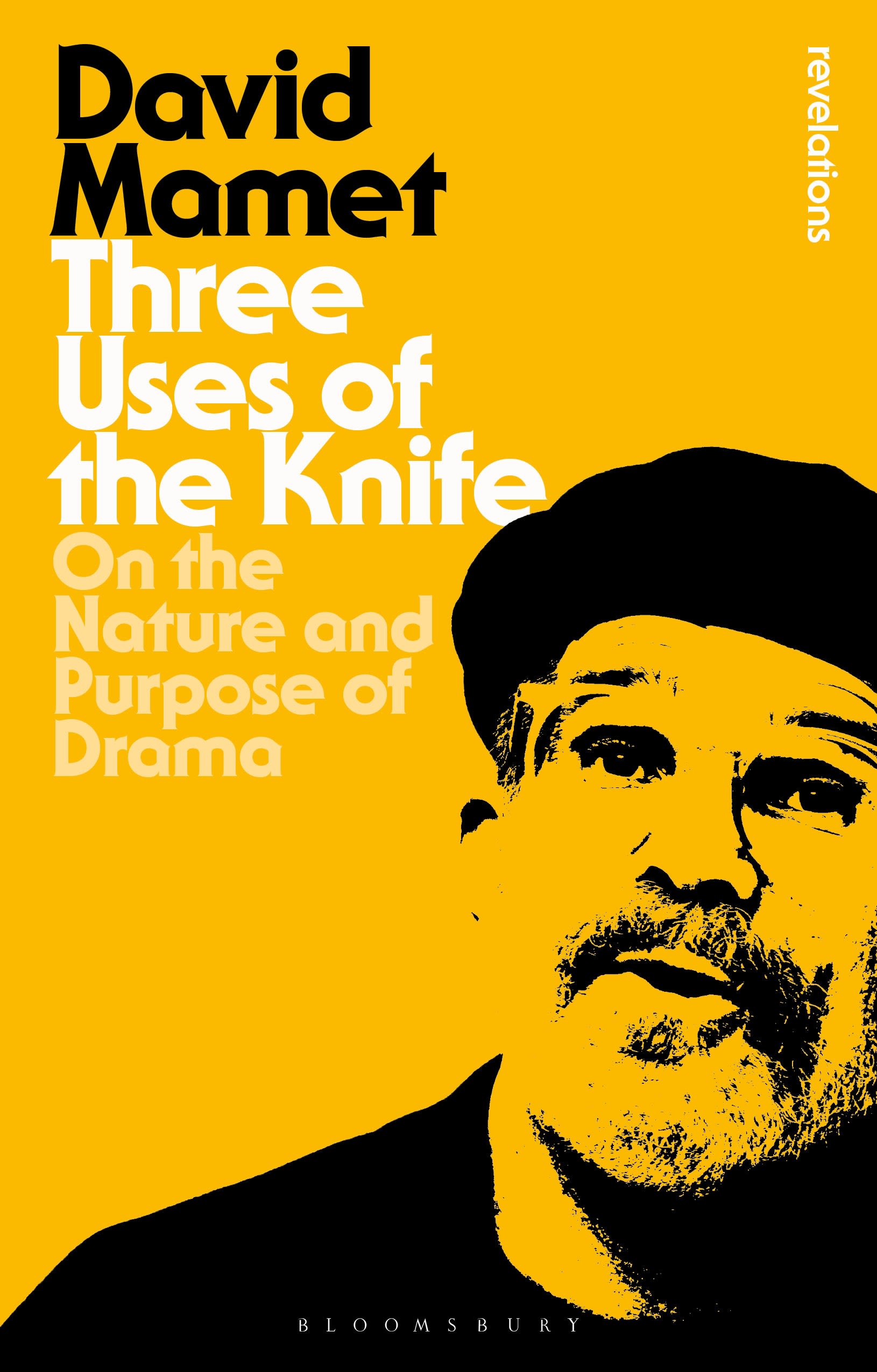Three Uses Of The Knife: On the Nature and Purpose of Drama(Bloomsbury Revelations)