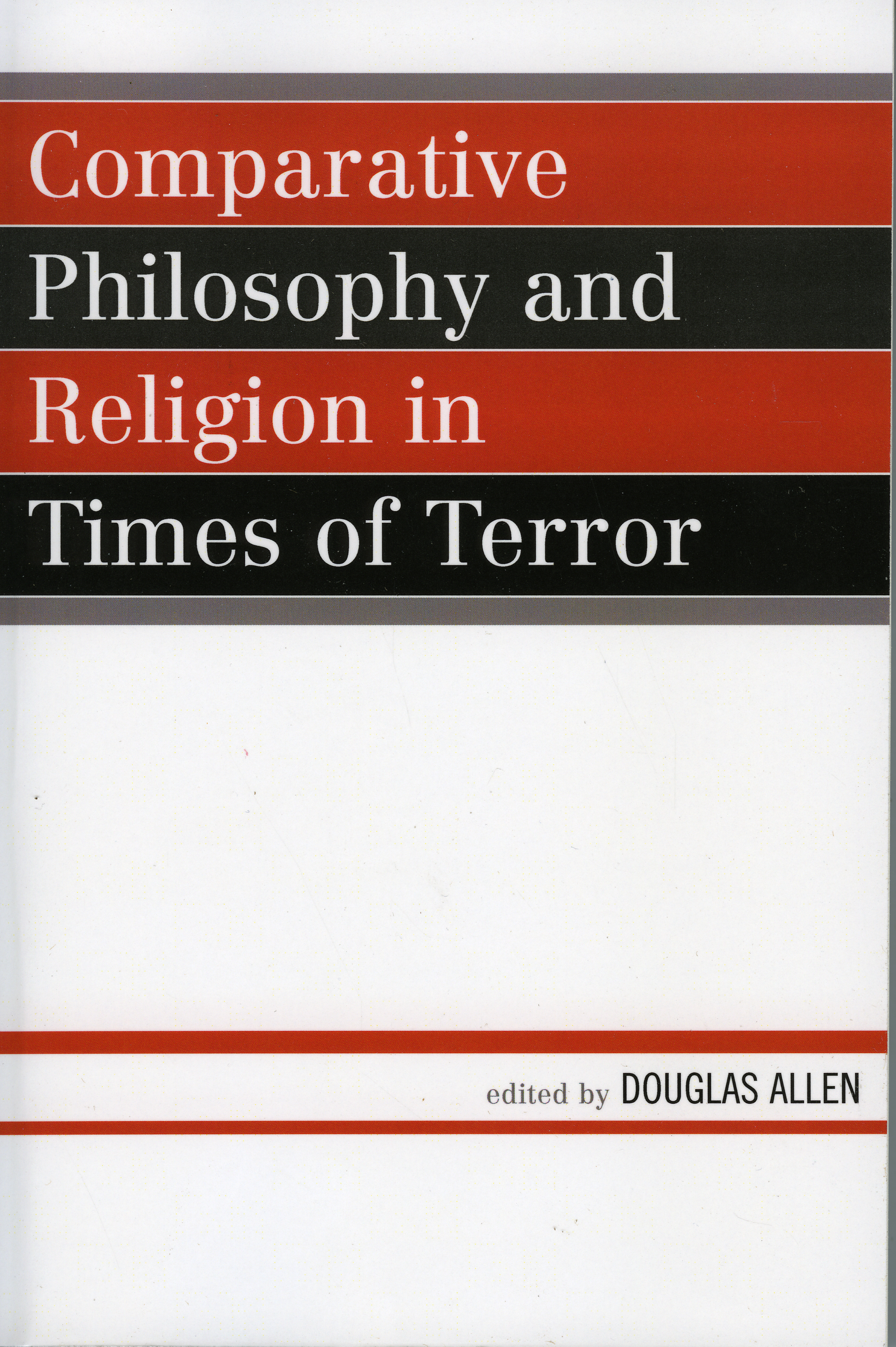 Comparative Philosophy and Religion in Times of Terror: (Studies in Comparative Philosophy and Religion)