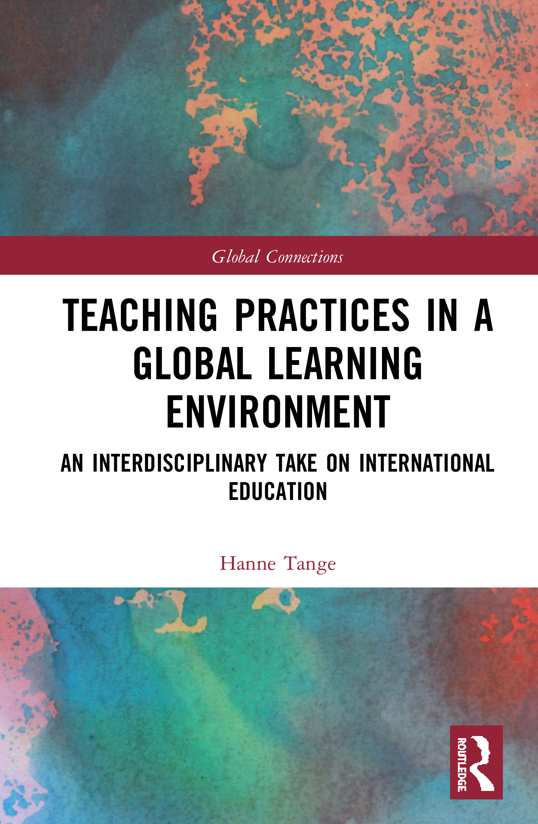 Teaching Practices in a Global Learning Environment: An Interdisciplinary Take on International Education(Global Connections)
