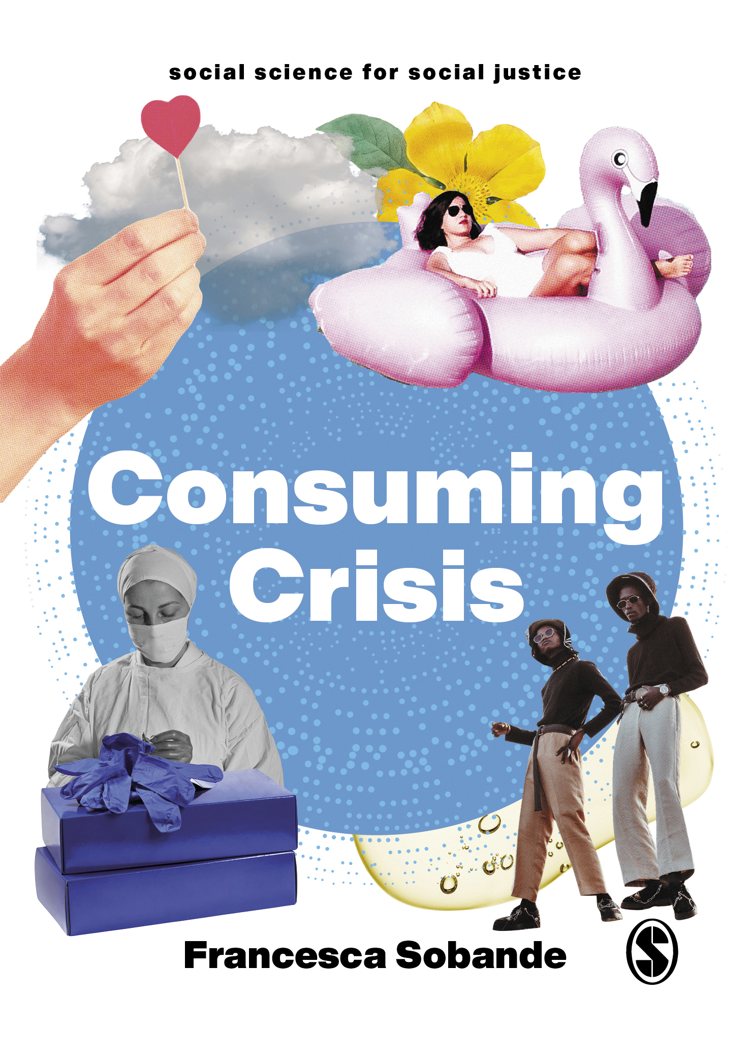 Consuming Crisis: Commodifying Care and COVID-19(Social Science for Social Justice)