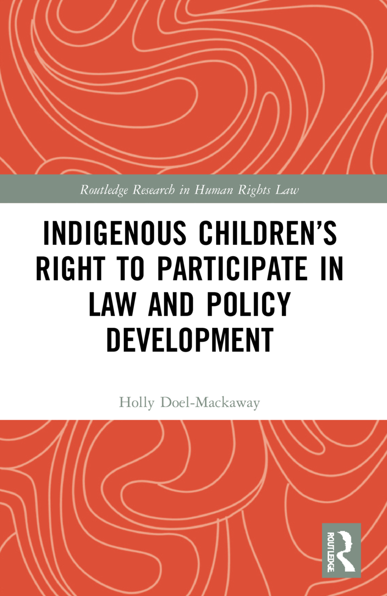 Indigenous Children’s Right to Participate in Law and Policy Development: (Routledge Research in Human Rights Law)