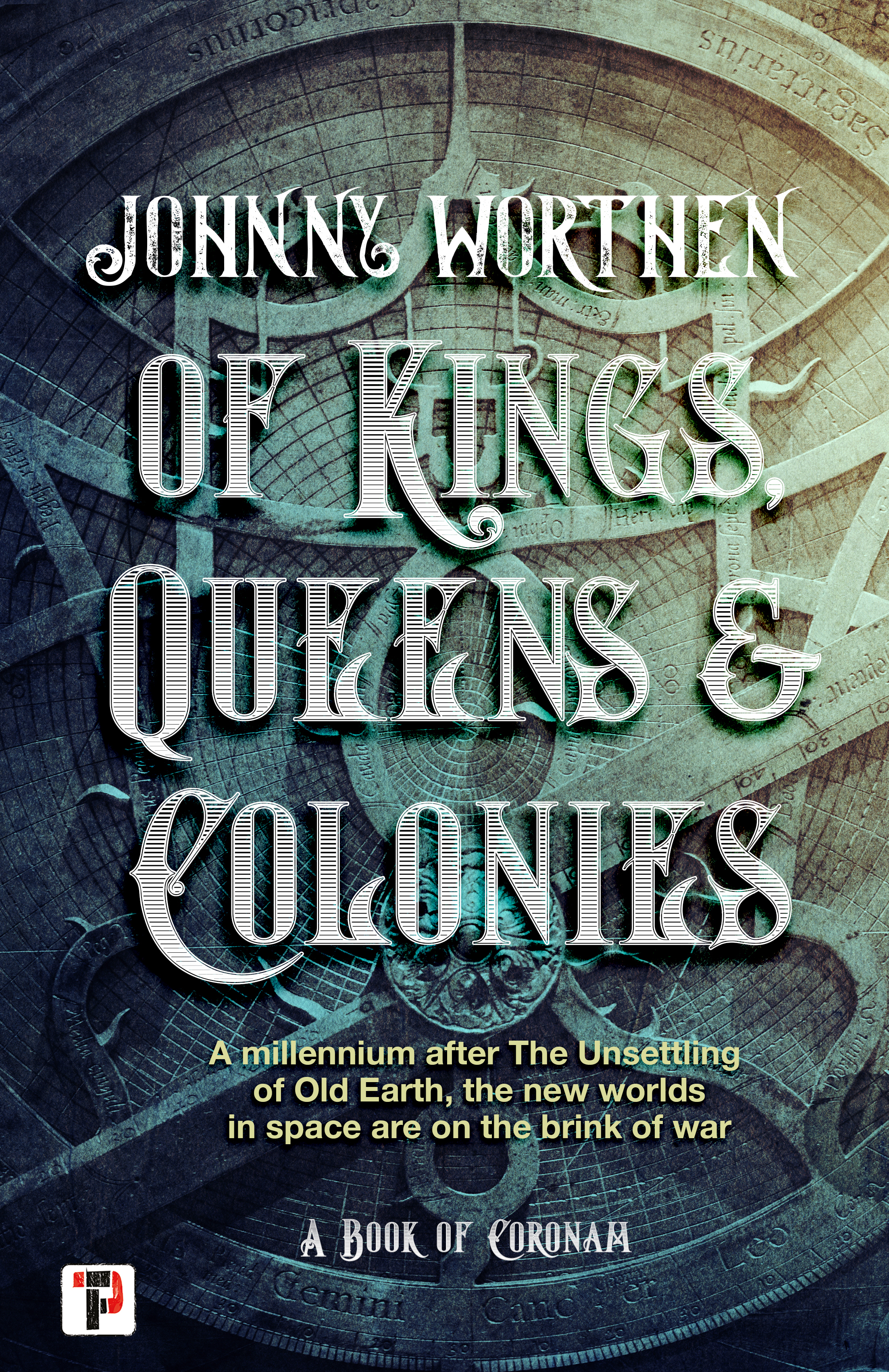 Of Kings, Queens and Colonies: Coronam Book I: (1 Coronam)